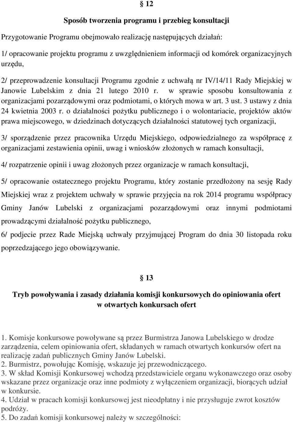 w sprawie sposobu konsultowania z organizacjami pozarządowymi oraz podmiotami, o których mowa w art. 3 ust. 3 ustawy z dnia 24 kwietnia 2003 r.