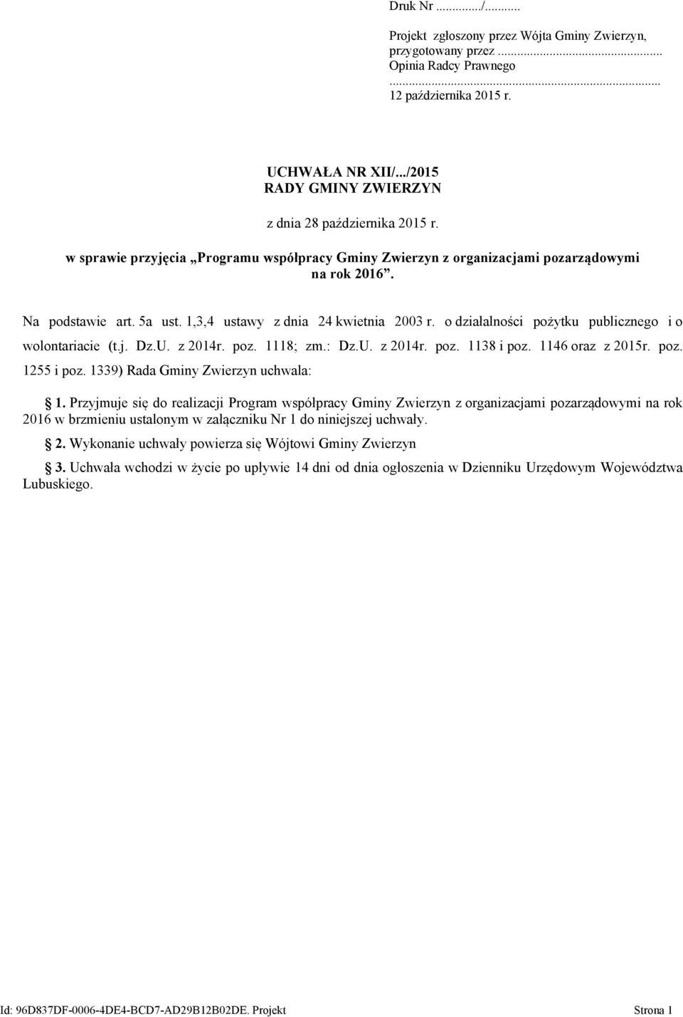 1,3,4 ustawy z dnia 24 kwietnia 2003 r. o działalności pożytku publicznego i o wolontariacie (t.j. Dz.U. z 2014r. poz. 1118; zm.: Dz.U. z 2014r. poz. 1138 i poz. 1146 oraz z 2015r. poz. 1255 i poz.