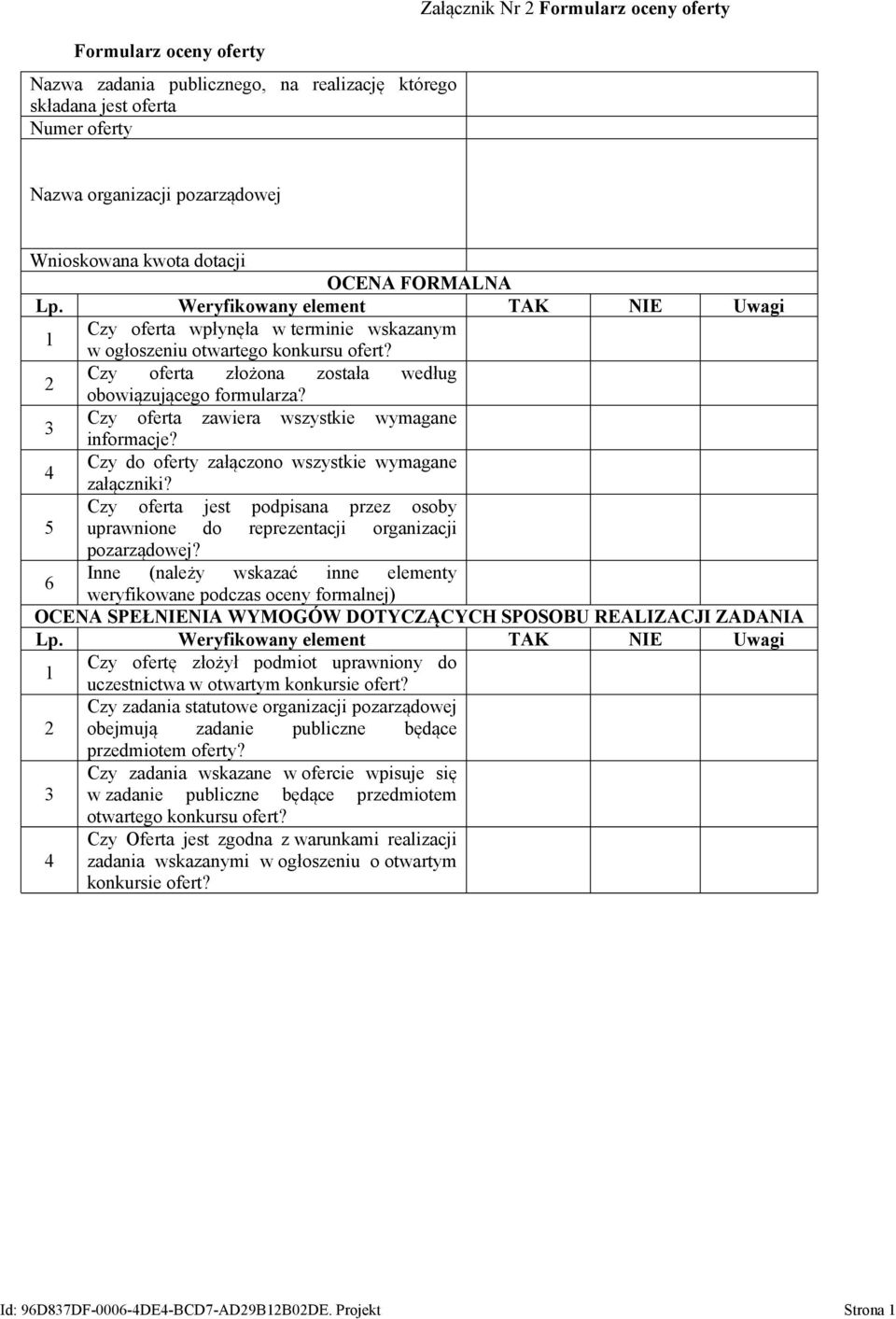 2 Czy oferta złożona została według obowiązującego formularza? 3 Czy oferta zawiera wszystkie wymagane informacje? 4 Czy do oferty załączono wszystkie wymagane załączniki?