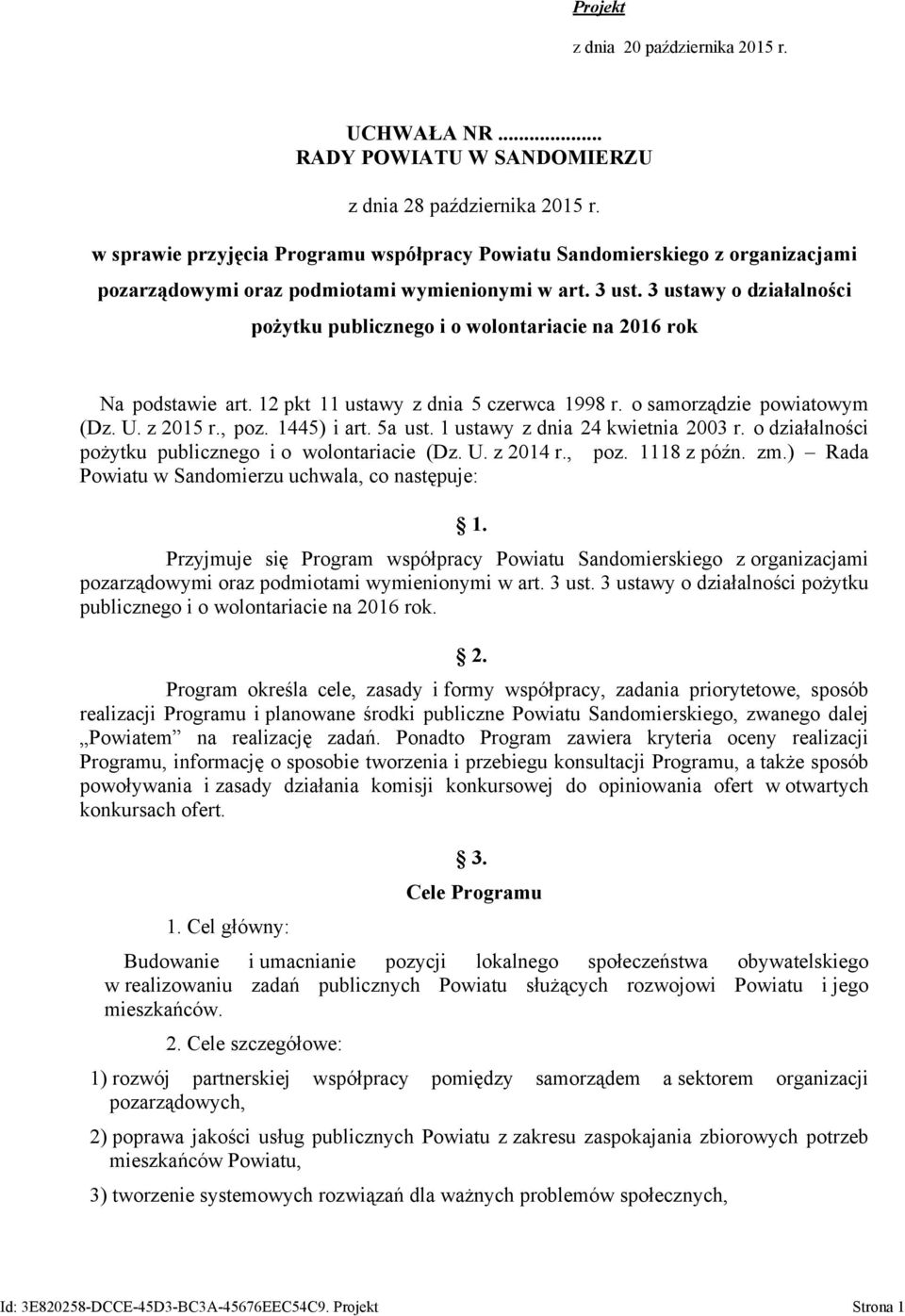 3 ustawy o działalności pożytku publicznego i o wolontariacie na 2016 rok Na podstawie art. 12 pkt 11 ustawy z dnia 5 czerwca 1998 r. o samorządzie powiatowym (Dz. U. z 2015 r., poz. 1445) i art.