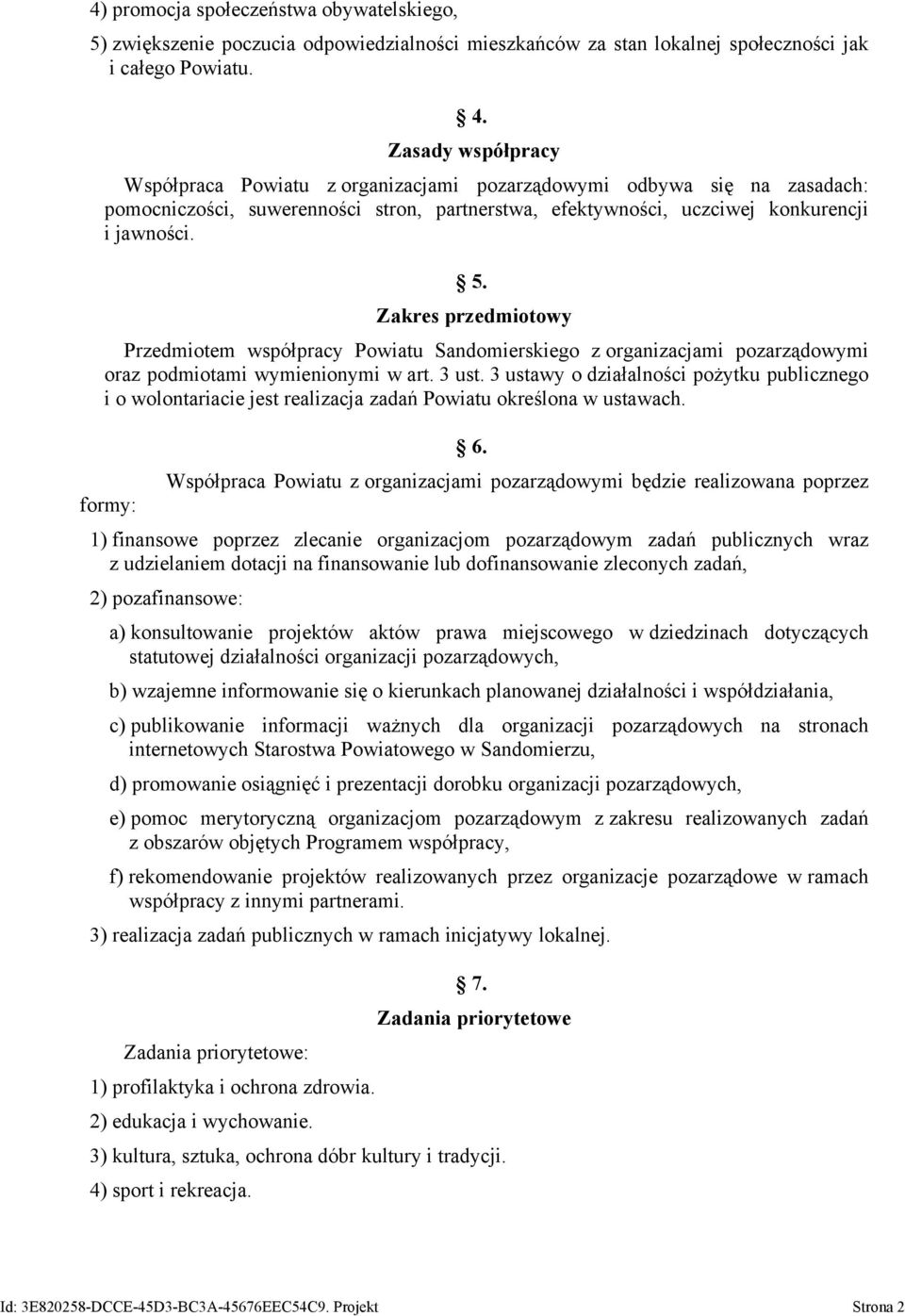 Zakres przedmiotowy Przedmiotem współpracy Powiatu Sandomierskiego z organizacjami pozarządowymi oraz podmiotami wymienionymi w art. 3 ust.