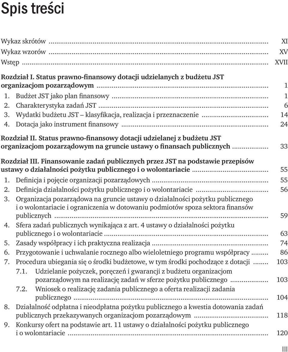 Status prawno-finansowy dotacji udzielanej z budżetu JST organizacjom pozarządowym na gruncie ustawy o finansach publicznych... 33 Rozdział III.