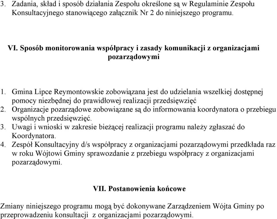 Gmina Lipce Reymontowskie zobowiązana jest do udzielania wszelkiej dostępnej pomocy niezbędnej do prawidłowej realizacji przedsięwzięć 2.