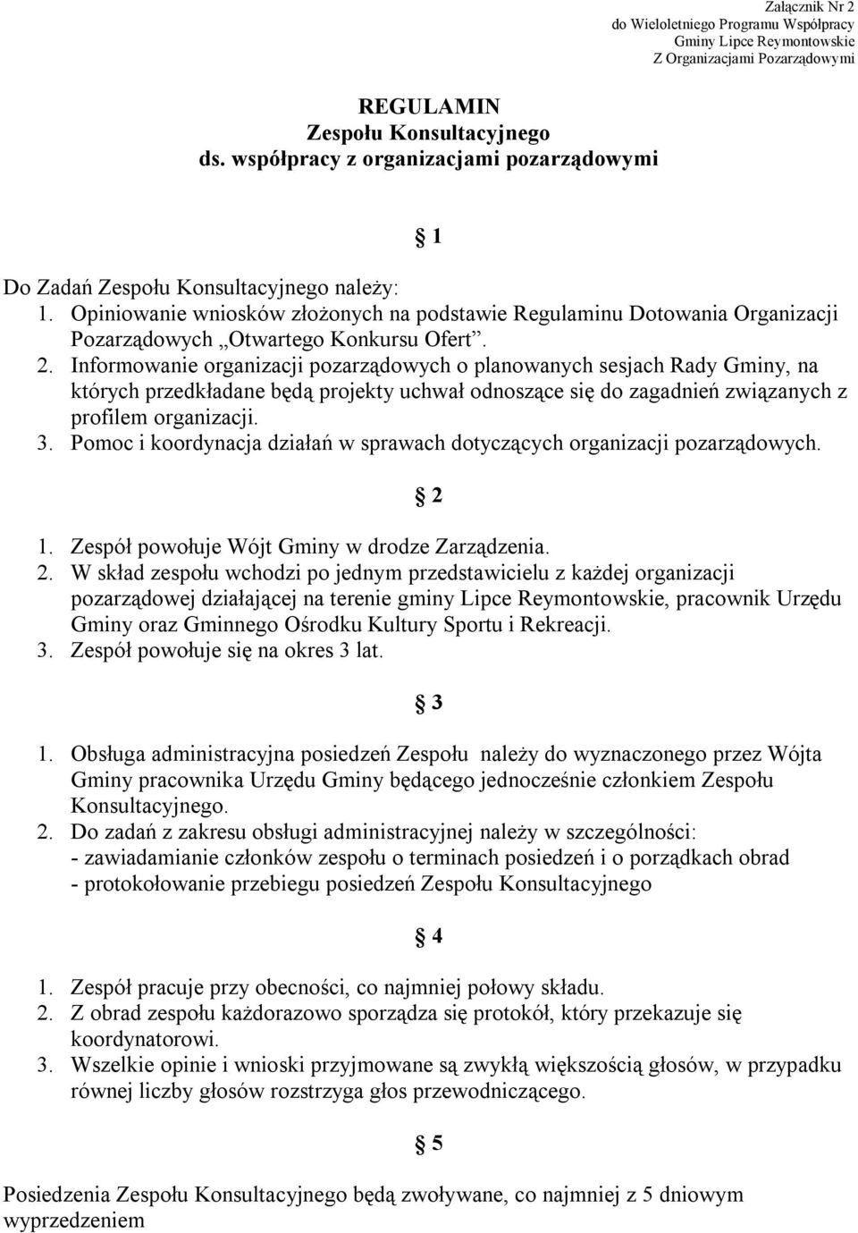 Opiniowanie wniosków złożonych na podstawie Regulaminu Dotowania Organizacji Pozarządowych Otwartego Konkursu Ofert. 2.