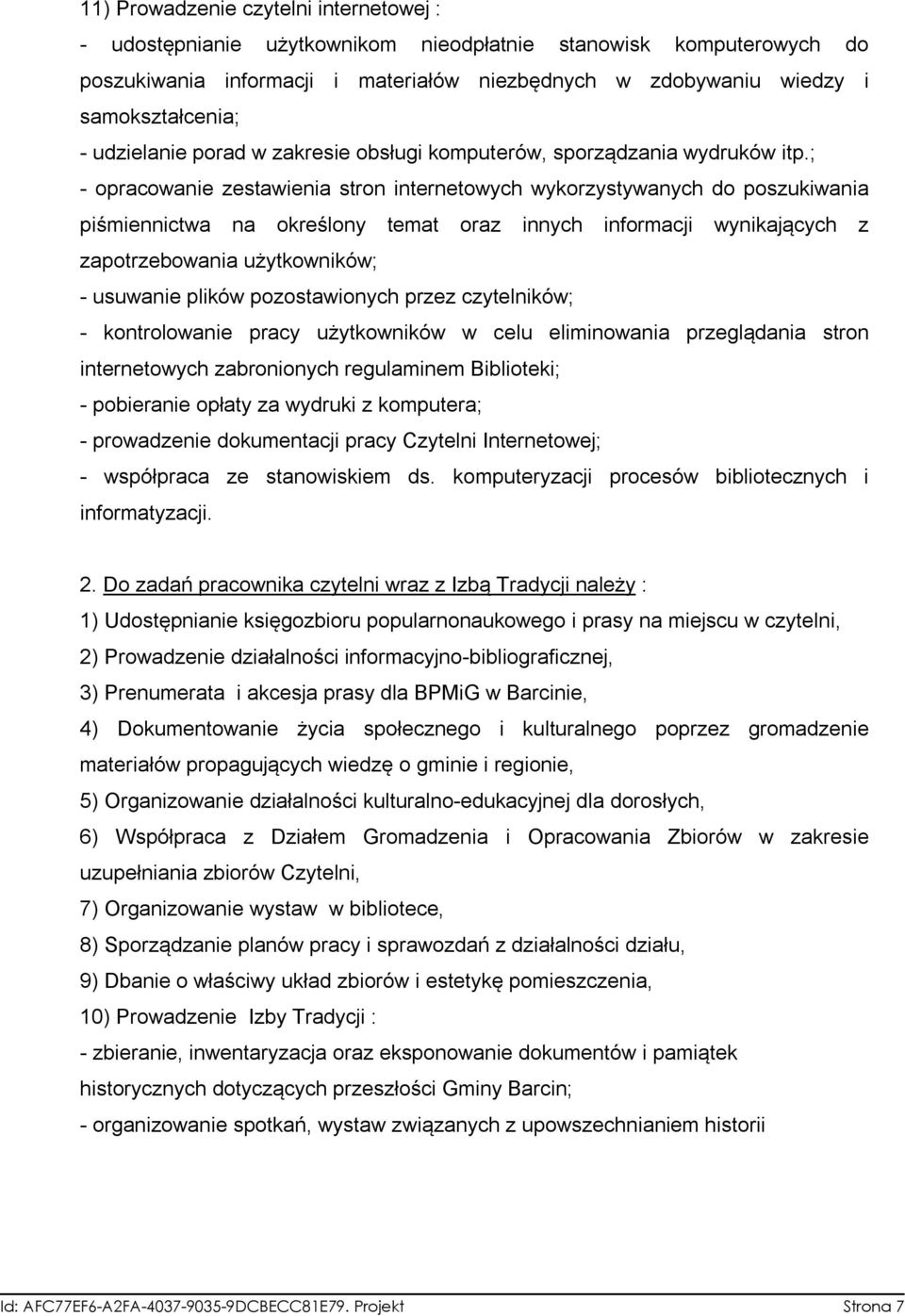 ; - opracowanie zestawienia stron internetowych wykorzystywanych do poszukiwania piśmiennictwa na określony temat oraz innych informacji wynikających z zapotrzebowania użytkowników; - usuwanie plików