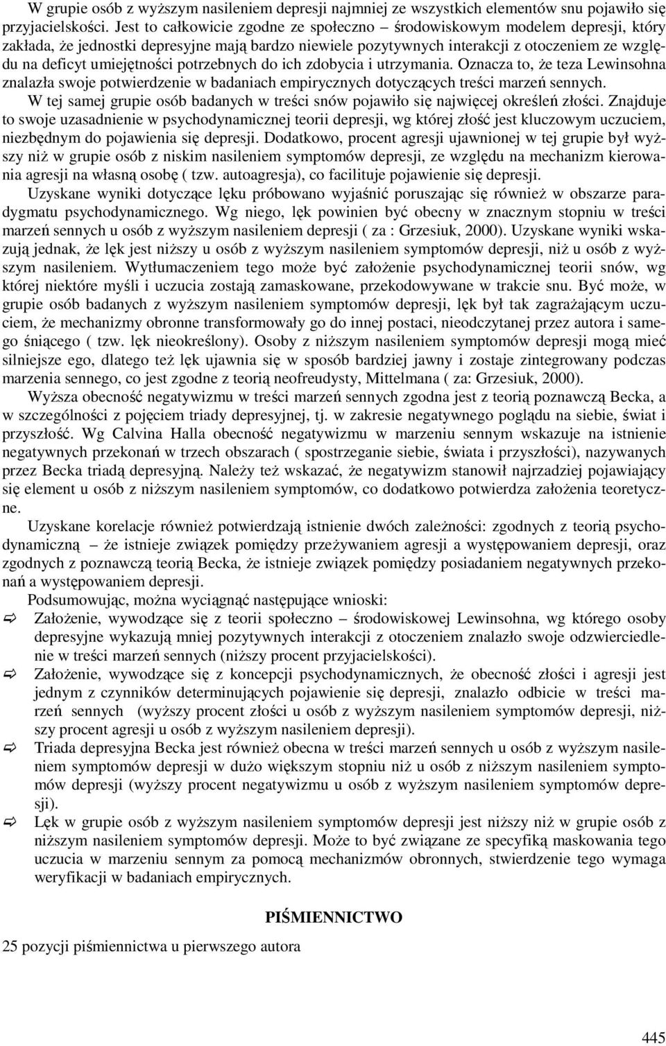 umiejętności potrzebnych do ich zdobycia i utrzymania. Oznacza to, że teza Lewinsohna znalazła swoje potwierdzenie w badaniach empirycznych dotyczących treści marzeń sennych.