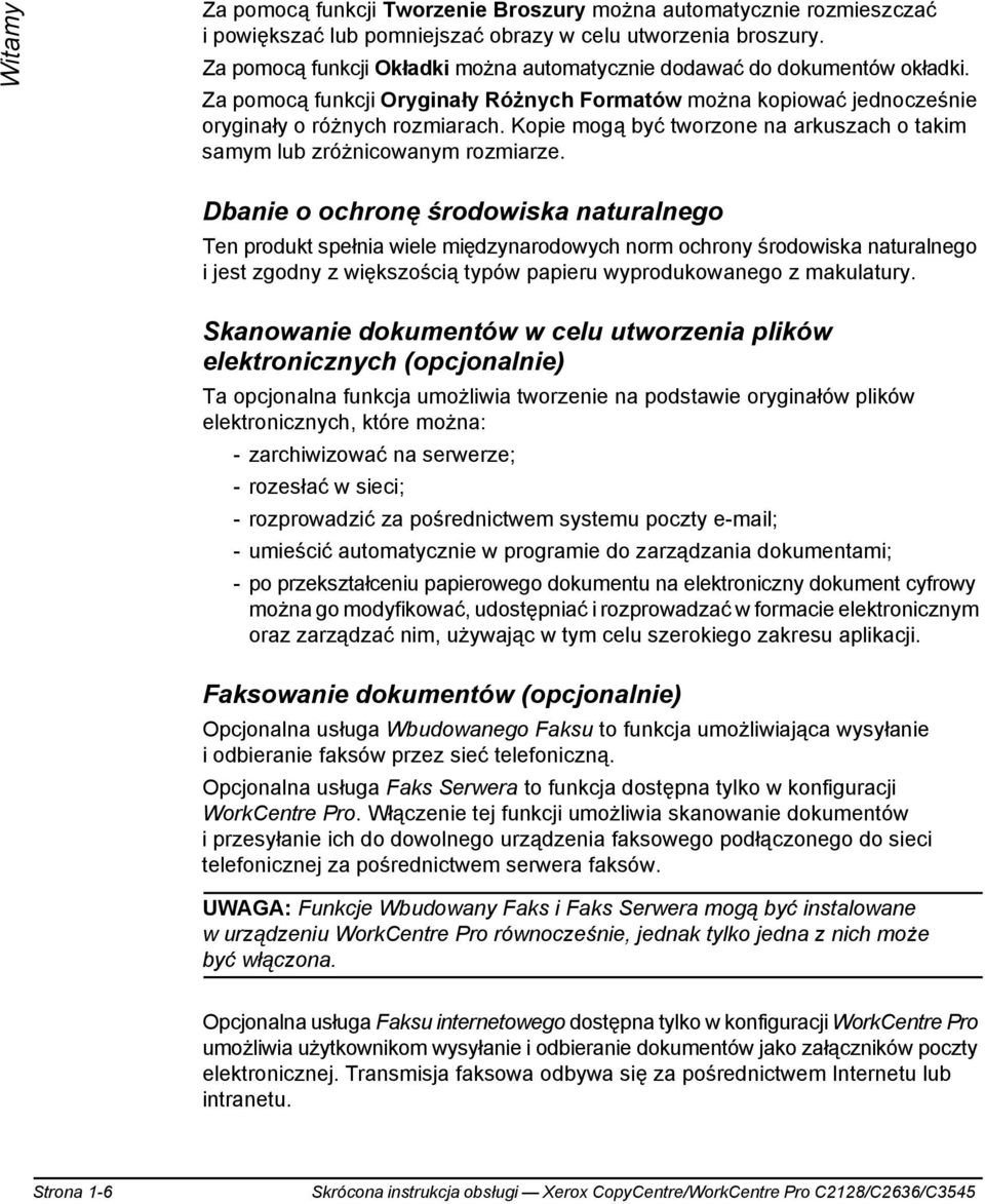 Kopie mogą być tworzone na arkuszach o takim samym lub zróżnicowanym rozmiarze.