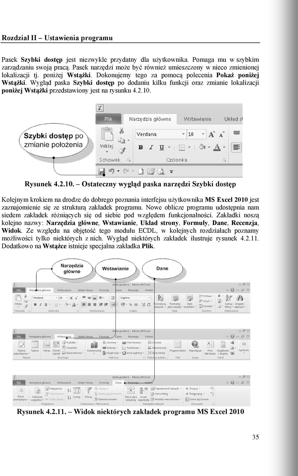 Wygląd paska Szybki dostęp po dodaniu kilku funkcji oraz zmianie lokalizacji poniżej Wstążki przedstawiony jest na rysunku 4.2.10.