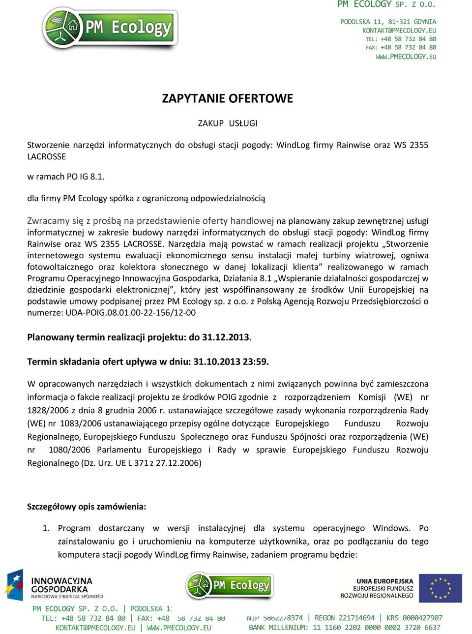 informatycznych do obsługi stacji pogody: WindLog firmy Rainwise oraz WS 2355 LACROSSE.