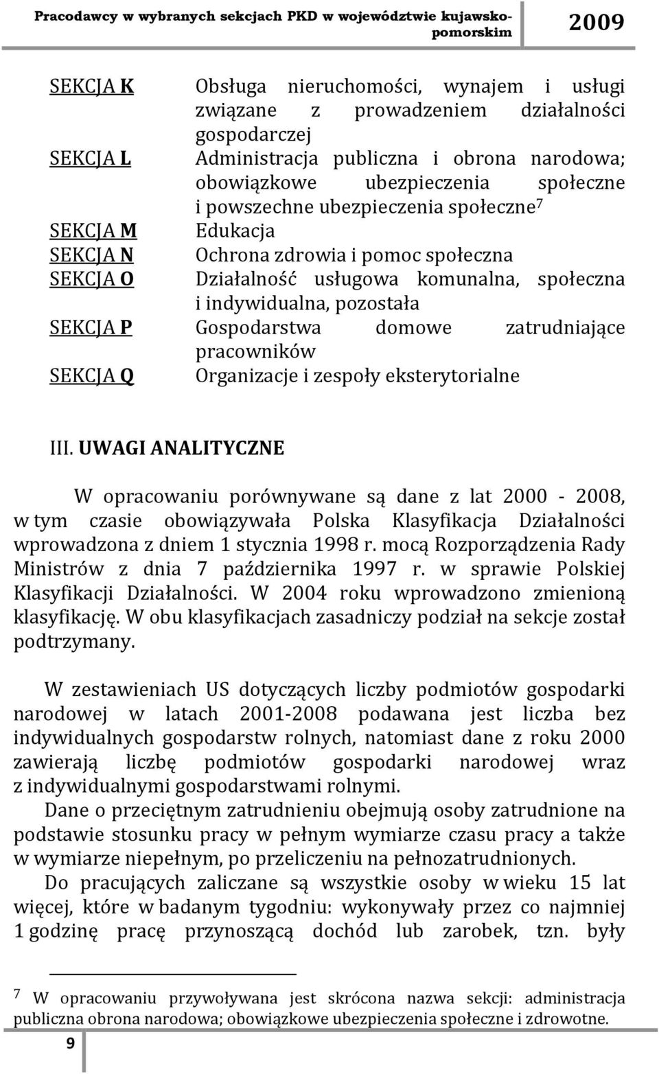 zatrudniające pracowników SEKCJA Q Organizacje i zespoły eksterytorialne III.