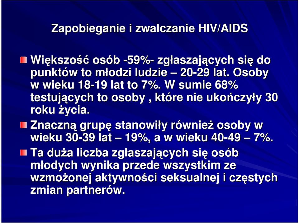 Znaczną grupę stanowiły y równier wnieŝ osoby w wieku 30-39 39 lat 19%, a w wieku 40-49 49 7%.