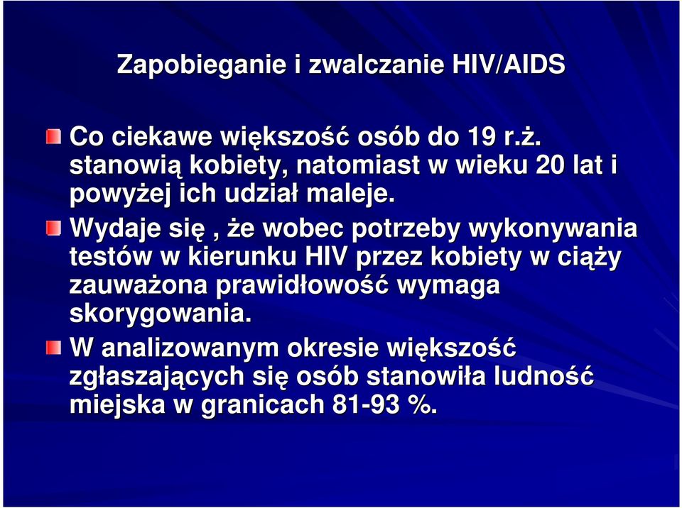 Wydaje się, Ŝe e wobec potrzeby wykonywania testów w w kierunku HIV przez kobiety w ciąŝ ąŝy