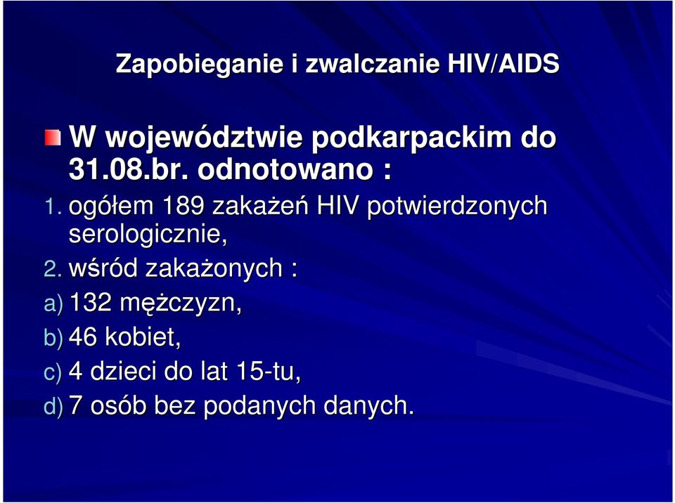 wśród d zakaŝonych : a) 132 męŝm ęŝczyzn, b) 46 kobiet,