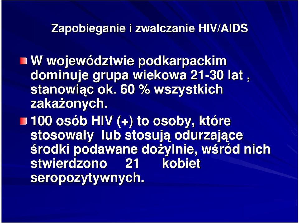 100 osób b HIV (+) to osoby, które stosowały y lub stosują