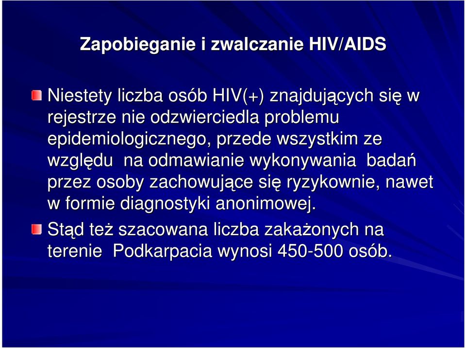 badań przez osoby zachowujące ce się ryzykownie, nawet w formie diagnostyki