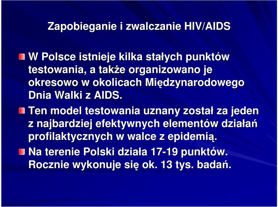 Ten model testowania uznany został za jeden z najbardziej efektywnych elementów w