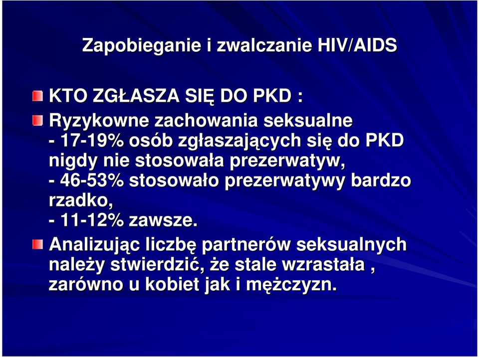 prezerwatywy bardzo rzadko, - 11-12% 12% zawsze.