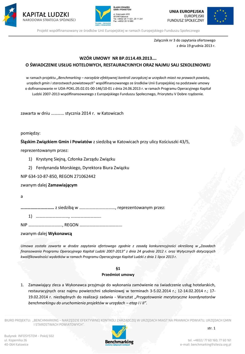 O ŚWIADCZENIE USŁUG HOTELOWYCH, RESTAURACYJNYCH ORAZ NAJMU SALI SZKOLENIOWEJ w ramach projektu Benchmarking narzędzie efektywnej kontroli zarządczej w urzędach miast na prawach powiatu, urzędach gmin