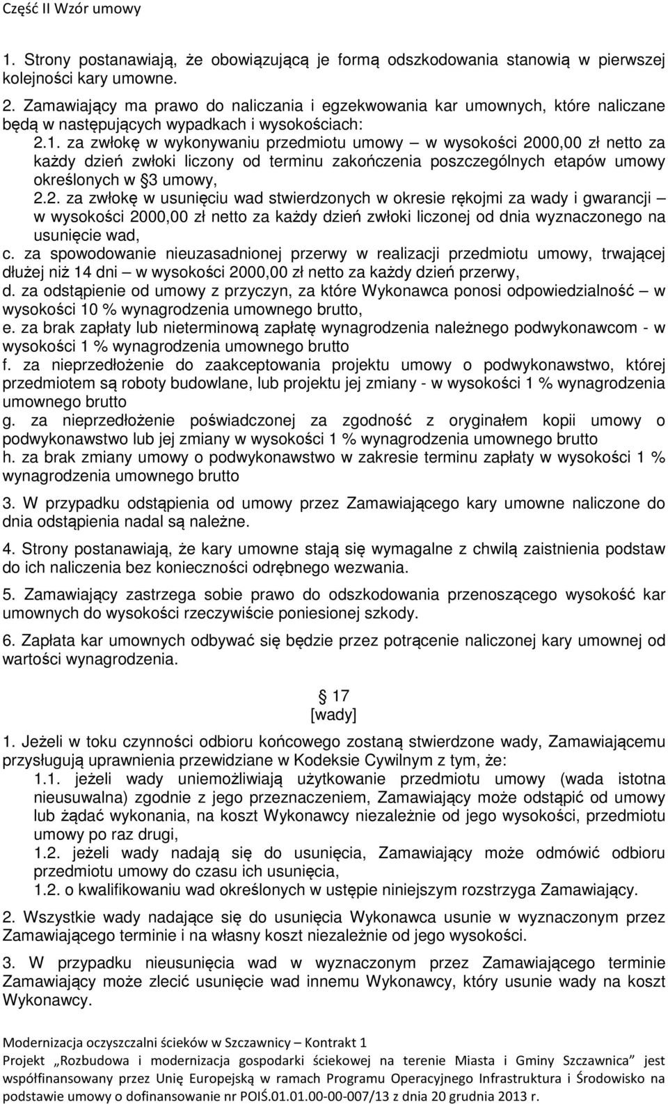 za zwłokę w wykonywaniu przedmiotu umowy w wysokości 20
