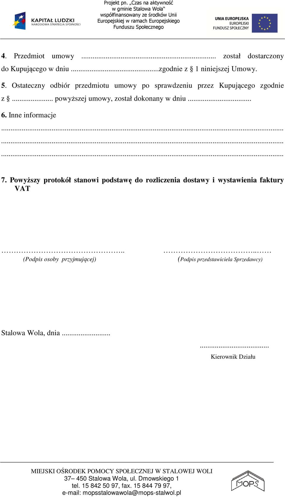 .. powyższej umowy, został dokonany w dniu... 6. Inne informacje 7.