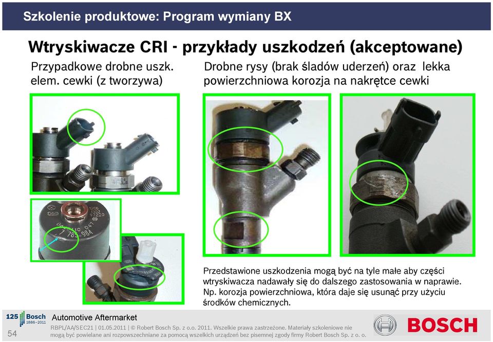 cewki Przedstawione uszkodzenia mogą być na tyle małe aby części wtryskiwacza nadawały się do