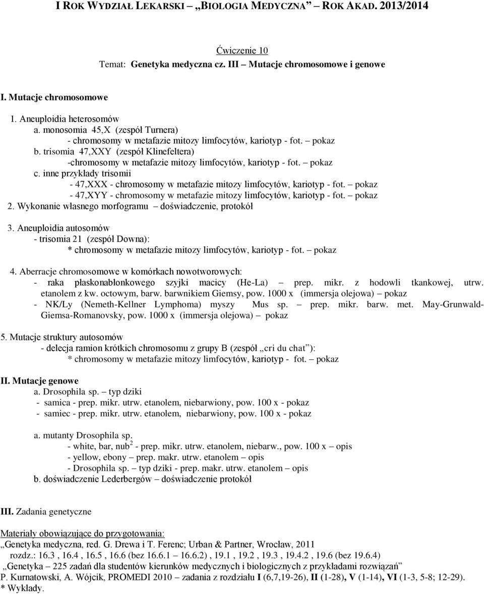 pokaz c. inne przykłady trisomii - 47,XXX - chromosomy w metafazie mitozy limfocytów, kariotyp - fot. pokaz - 47,XYY - chromosomy w metafazie mitozy limfocytów, kariotyp - fot. pokaz 2.