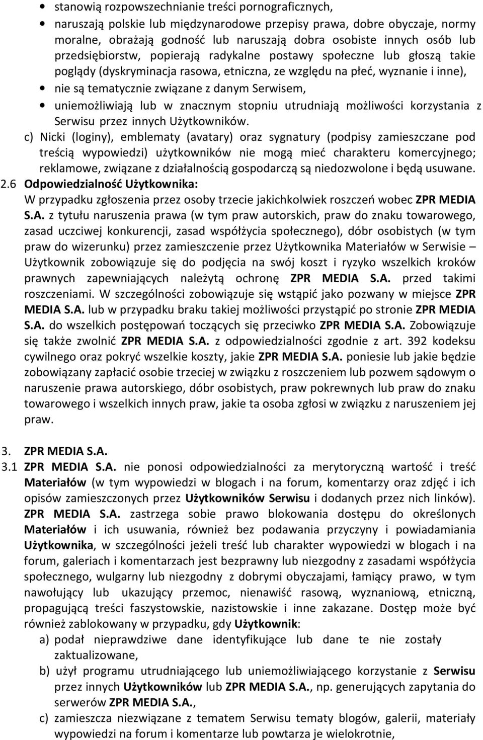 uniemożliwiają lub w znacznym stopniu utrudniają możliwości korzystania z Serwisu przez innych Użytkowników.