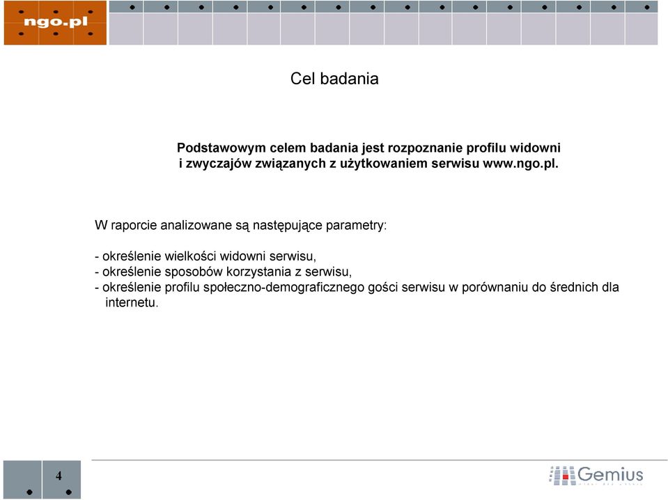 W raporcie analizowane są następujące parametry: - określenie wielkości widowni serwisu, -