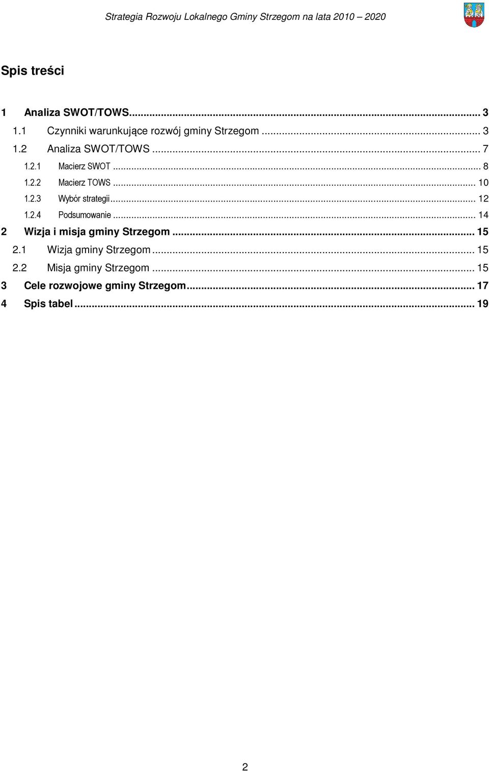 .. 14 2 Wizja i misja gminy Strzegom... 15 2.1 Wizja gminy Strzegom... 15 2.2 Misja gminy Strzegom.