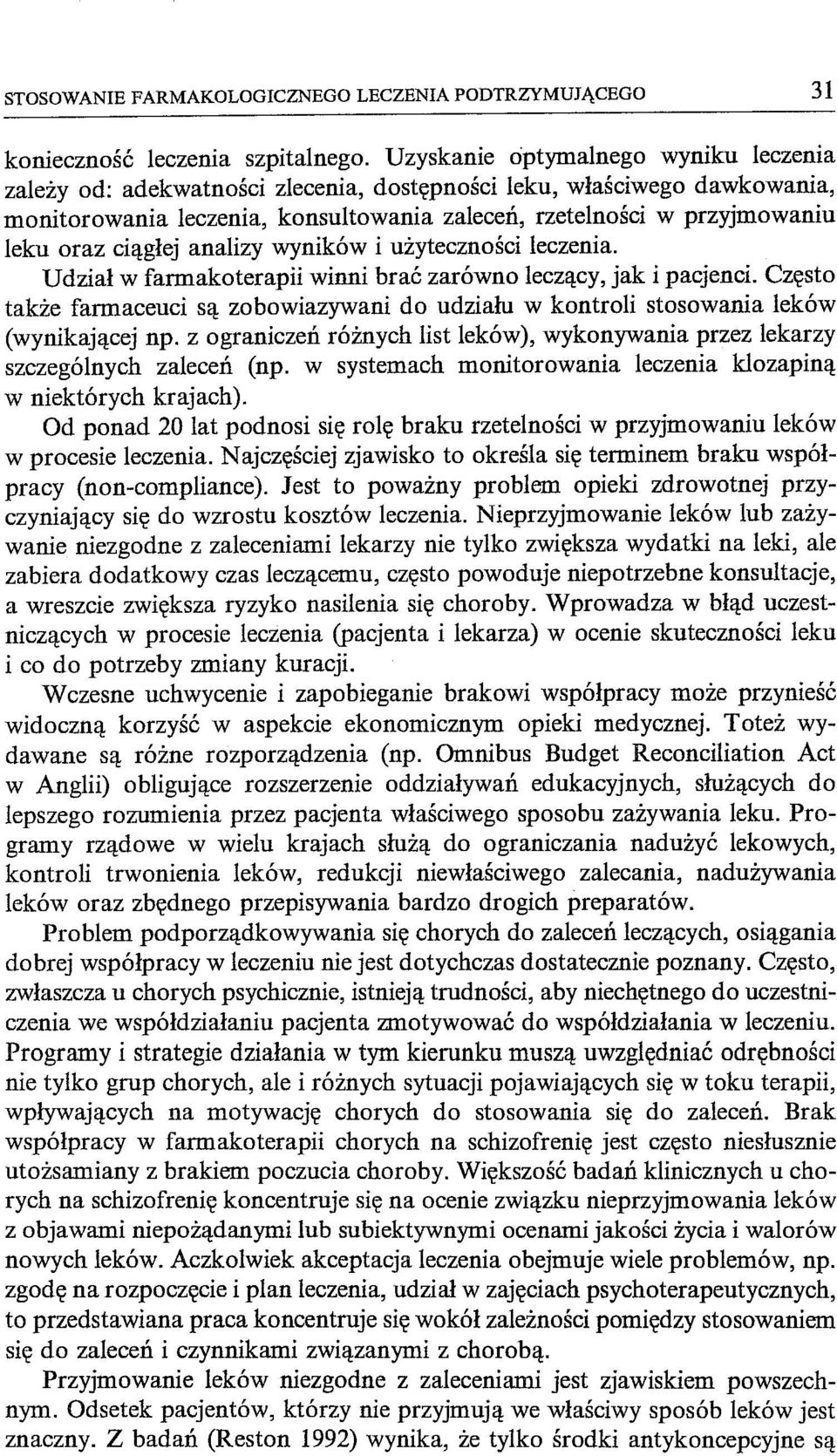 ciągłej analizy wyników i użyteczności leczenia. Udział w farmakoterapii winni brać zarówno leczący, jak i pacjenci.