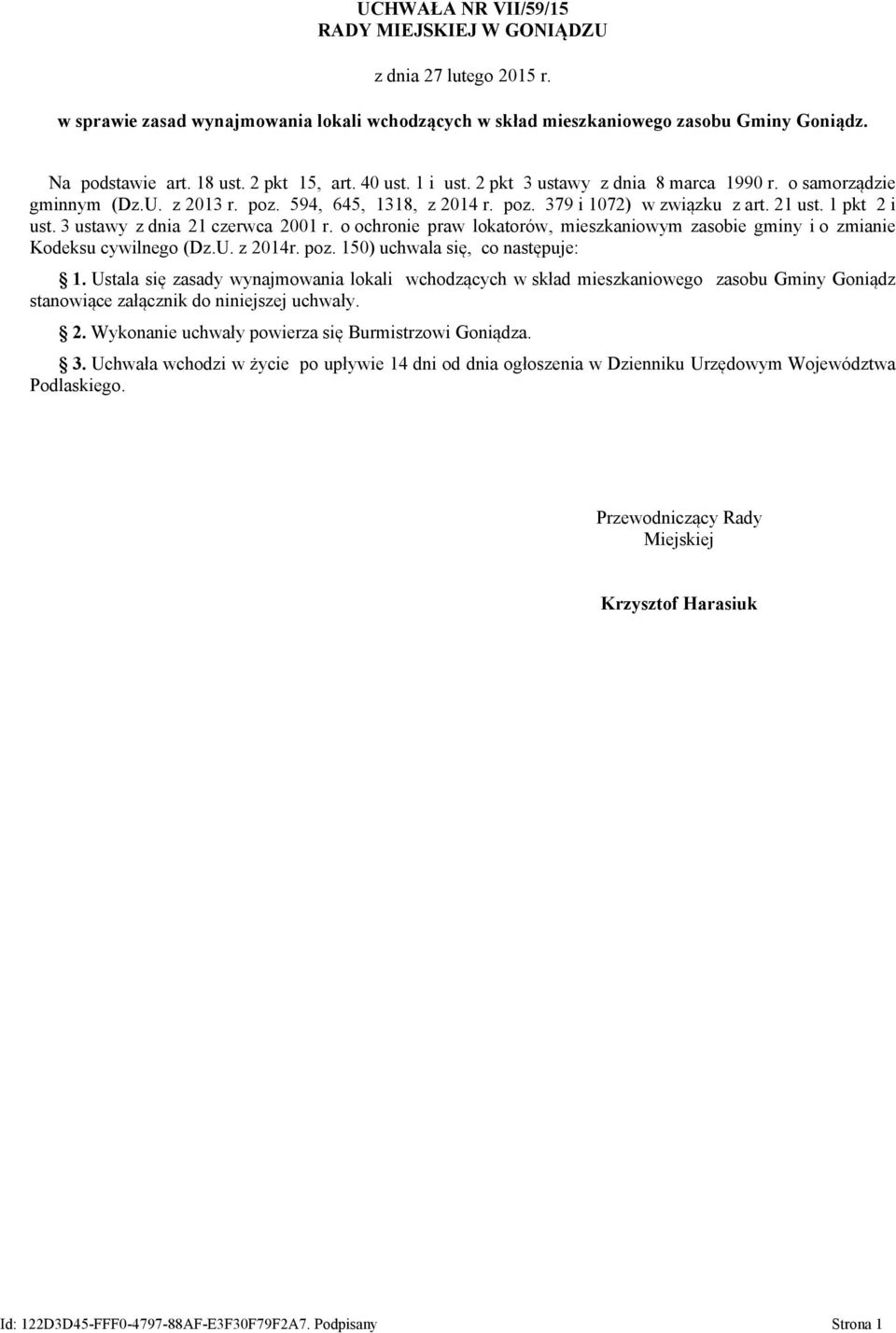 3 ustawy z dnia 21 czerwca 2001 r. o ochronie praw lokatorów, mieszkaniowym zasobie gminy i o zmianie Kodeksu cywilnego (Dz.U. z 2014r. poz. 150) uchwala się, co następuje: 1.