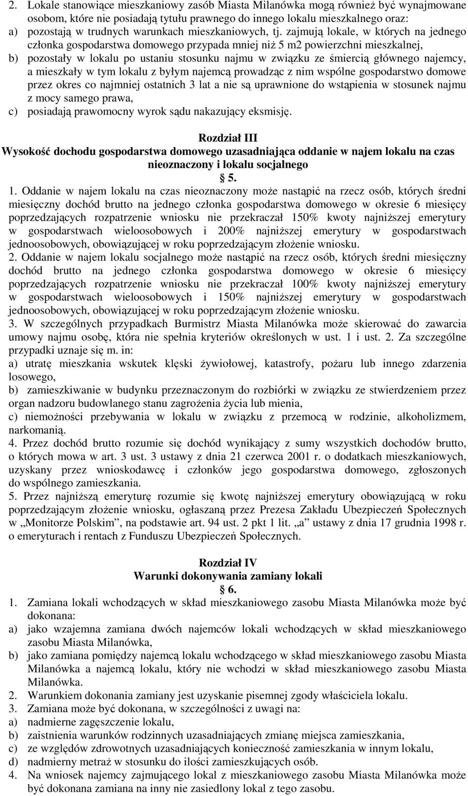 zajmują lokale, w których na jednego członka gospodarstwa domowego przypada mniej niż 5 m2 powierzchni mieszkalnej, b) pozostały w lokalu po ustaniu stosunku najmu w związku ze śmiercią głównego