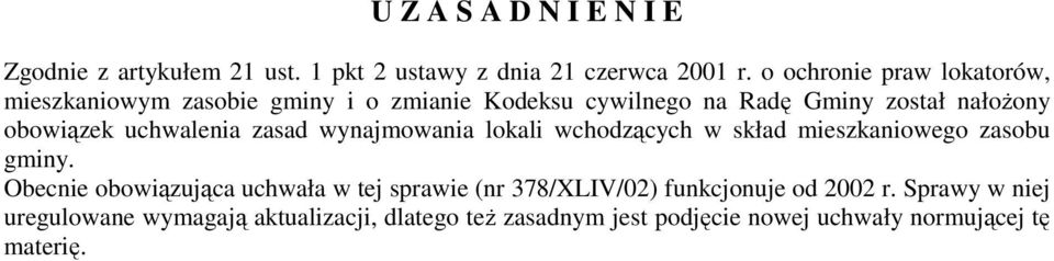 uchwalenia zasad wynajmowania lokali wchodzących w skład mieszkaniowego zasobu gminy.