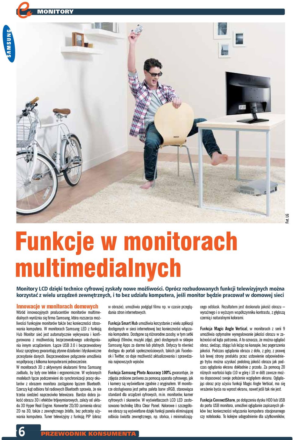 innowacyjnych producntów monitorów multimdialnych wyróżnia się firma Samsung, która rozszrza możliwości funkcyjn monitorów takż bz koniczności stosowania komputra.