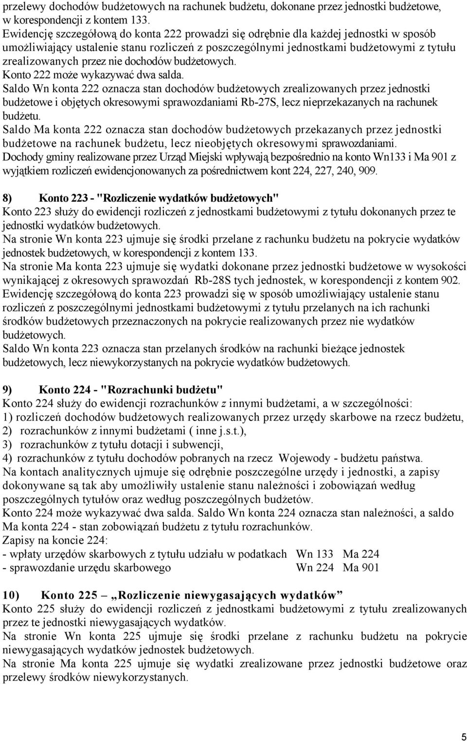nie dochodów budżetowych. Konto 222 może wykazywać dwa salda.