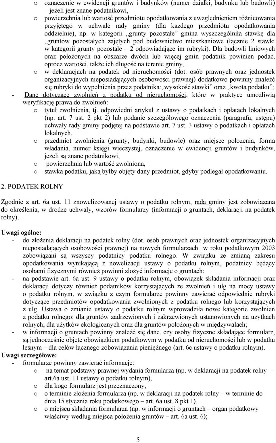 w kategorii grunty pozostałe gmina wyszczególniła stawkę dla gruntów pozostałych zajętych pod budownictwo mieszkaniowe (łącznie 2 stawki w kategorii grunty pozostałe 2 odpowiadające im rubryki).