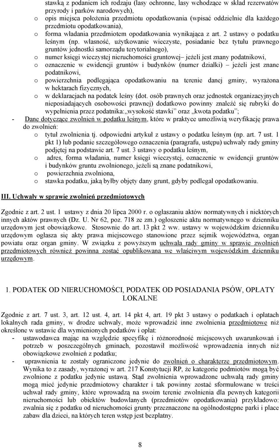 własność, użytkowanie wieczyste, posiadanie bez tytułu prawnego gruntów jednostki samorządu terytorialnego), o numer księgi wieczystej nieruchomości gruntowej jeżeli jest znany podatnikowi, o