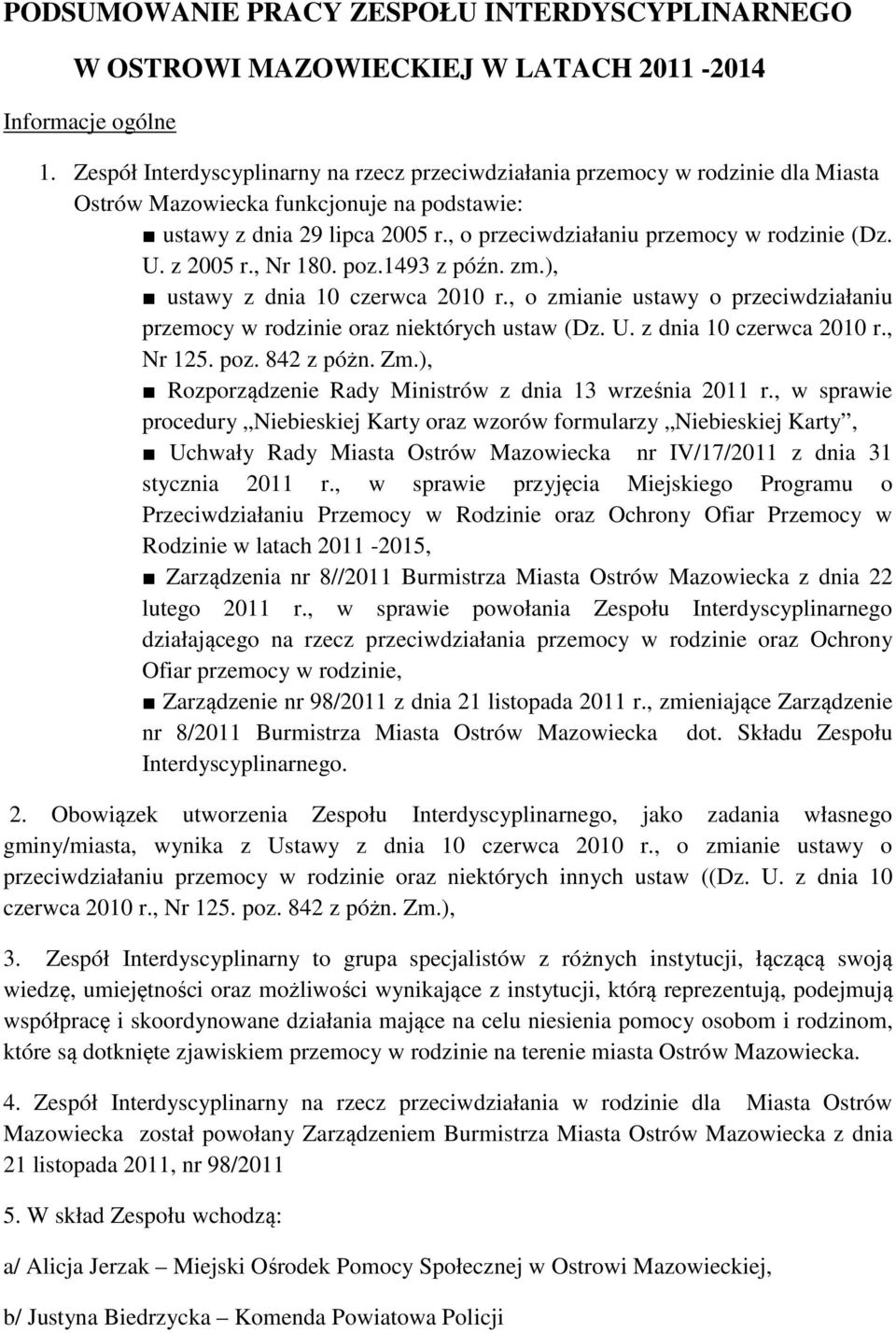 , o przeciwdziałaniu przemocy w rodzinie (Dz. U. z 2005 r., Nr 180. poz.1493 z późn. zm.), ustawy z dnia 10 czerwca 2010 r.