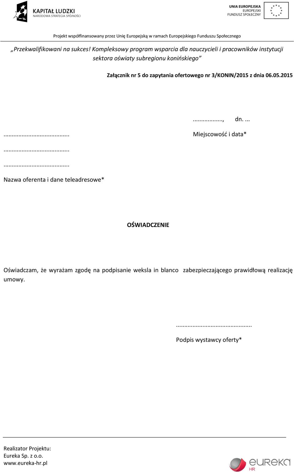 ... Miejscowośd i data* Nazwa oferenta i dane teleadresowe*