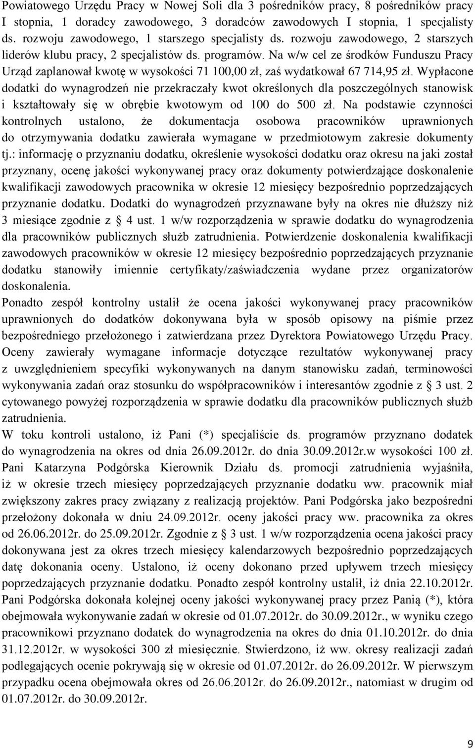 Wypłacone dodatki do wynagrodzeń nie przekraczały kwot określonych dla poszczególnych stanowisk i kształtowały się w obrębie kwotowym od 100 do 500 zł.