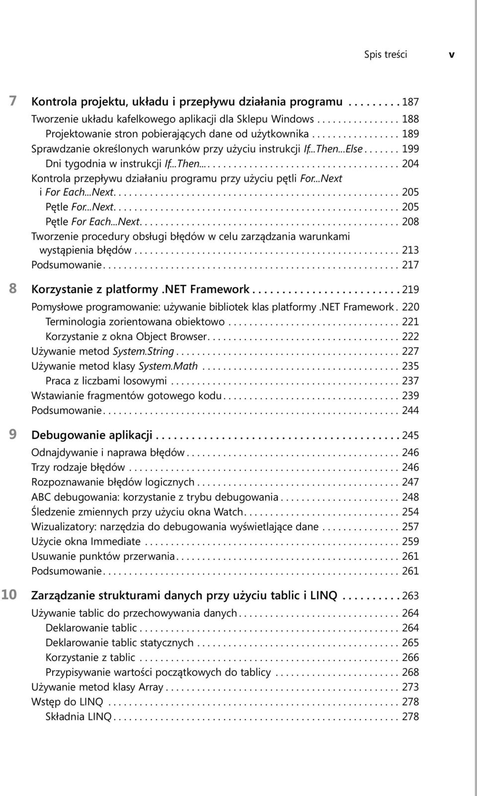 ...... 199 Dni tygodnia w instrukcji If...Then........................................ 204 Kontrola przepływu działaniu programu przy użyciu pętli For...Next i For Each...Next....................................................... 205 Pętle For.