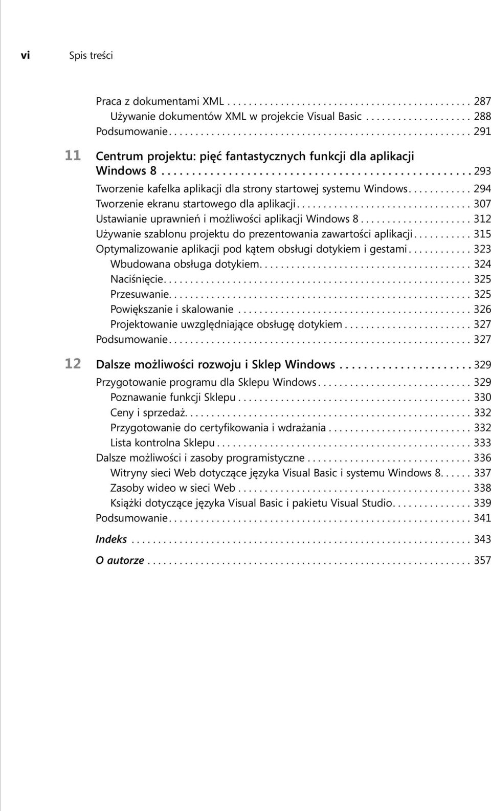 .................................................. 293 Tworzenie kafelka aplikacji dla strony startowej systemu Windows............ 294 Tworzenie ekranu startowego dla aplikacji.