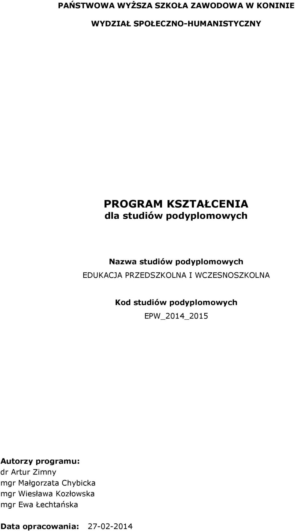 I WCZESNOSZKOLNA Kod studiów podyplomowych EPW_2014_2015 Autorzy programu: dr Artur