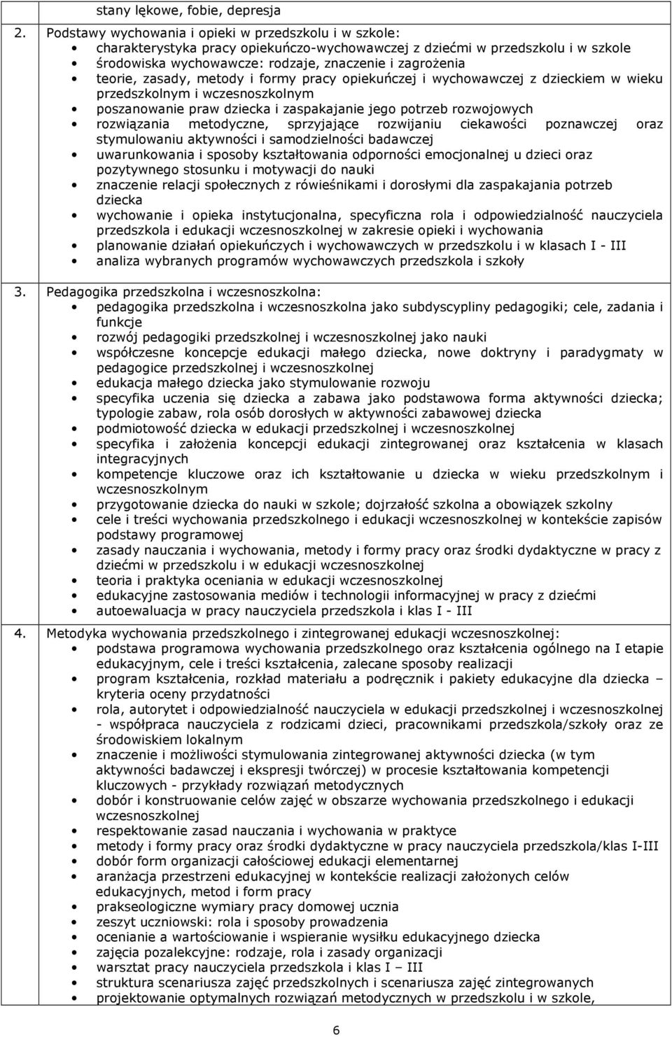 zasady, metody i formy pracy opiekuńczej i wychowawczej z dzieckiem w wieku przedszkolnym i wczesnoszkolnym poszanowanie praw dziecka i zaspakajanie jego potrzeb rozwojowych rozwiązania metodyczne,