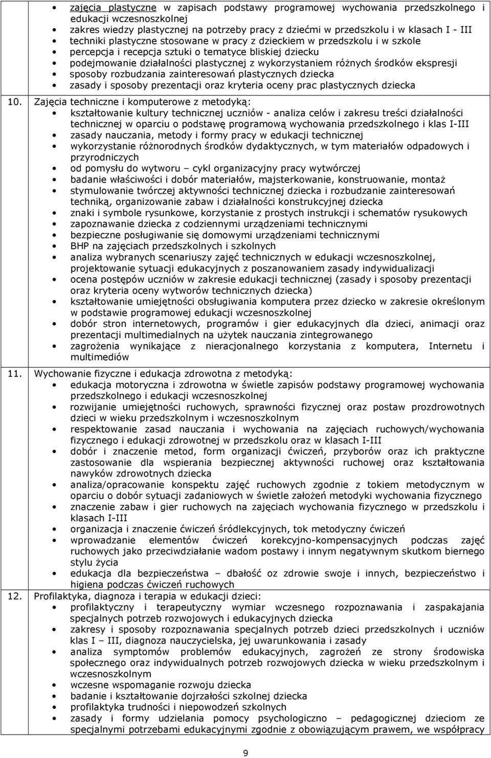 rozbudzania zainteresowań plastycznych dziecka zasady i sposoby prezentacji oraz kryteria oceny prac plastycznych dziecka 10.