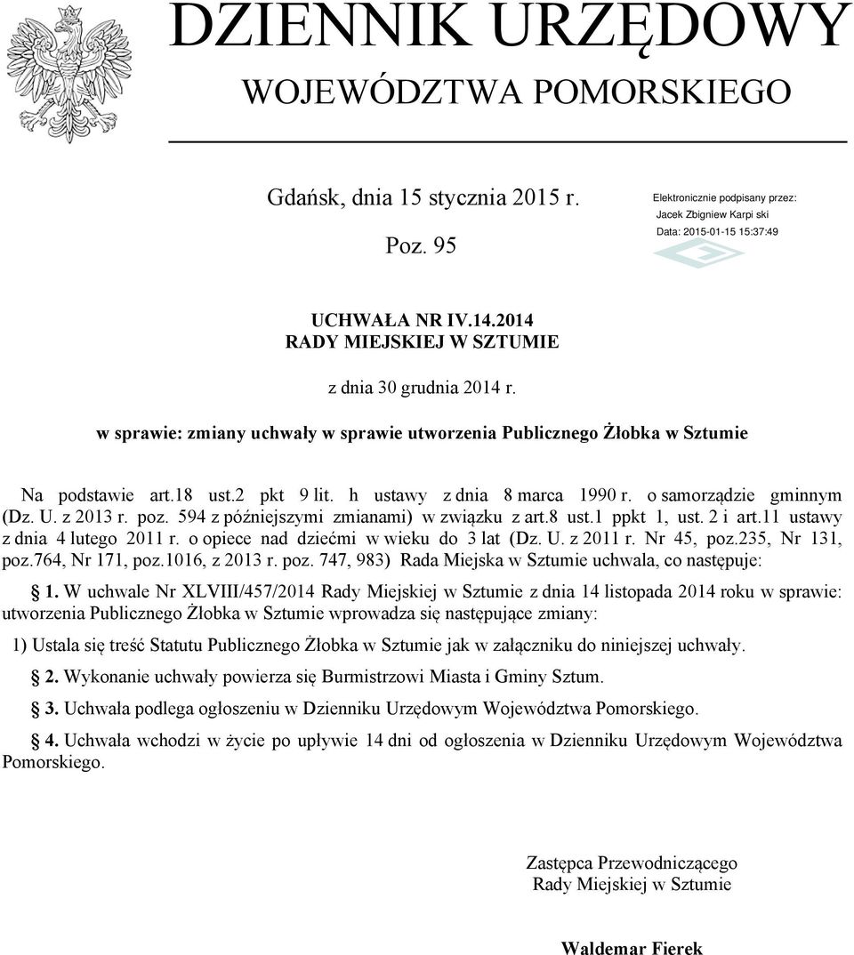 594 z późniejszymi zmianami) w związku z art.8 ust.1 ppkt 1, ust. 2 i art.11 ustawy z dnia 4 lutego 2011 r. o opiece nad dziećmi w wieku do 3 lat (Dz. U. z 2011 r. Nr 45, poz.235, Nr 131, poz.