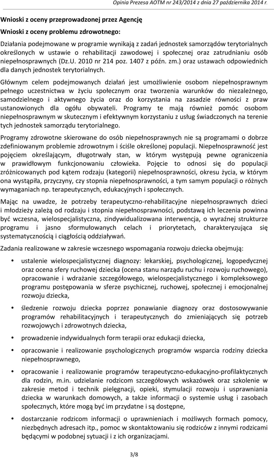 2010 nr 214 poz. 1407 z późn. zm.) oraz ustawach odpowiednich dla danych jednostek terytorialnych.