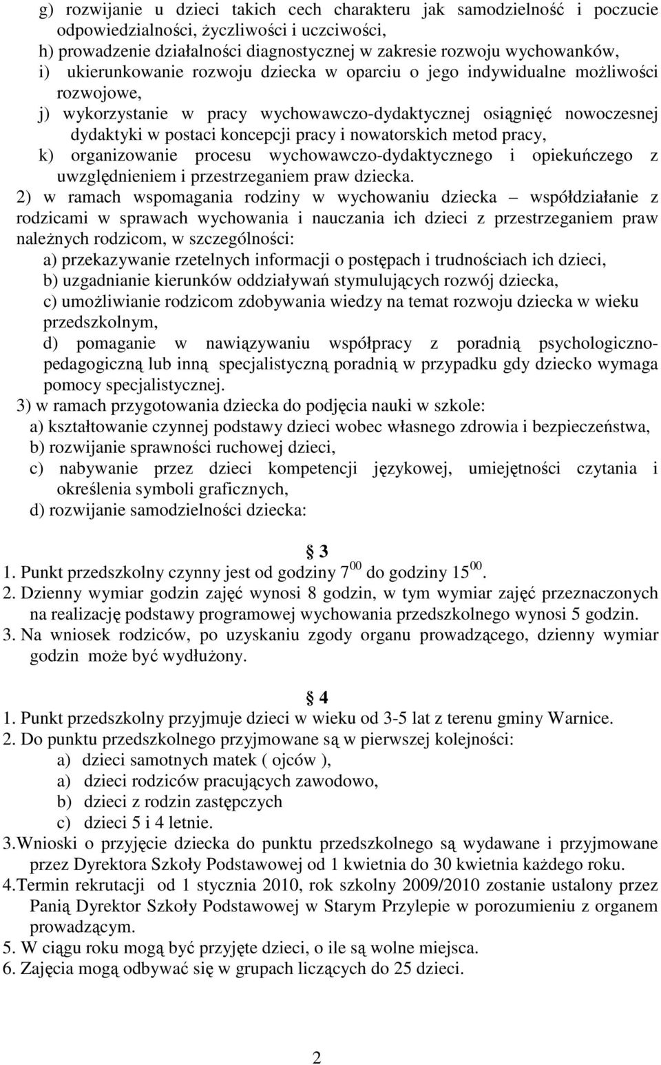 nowatorskich metod pracy, k) organizowanie procesu wychowawczo-dydaktycznego i opiekuńczego z uwzględnieniem i przestrzeganiem praw dziecka.