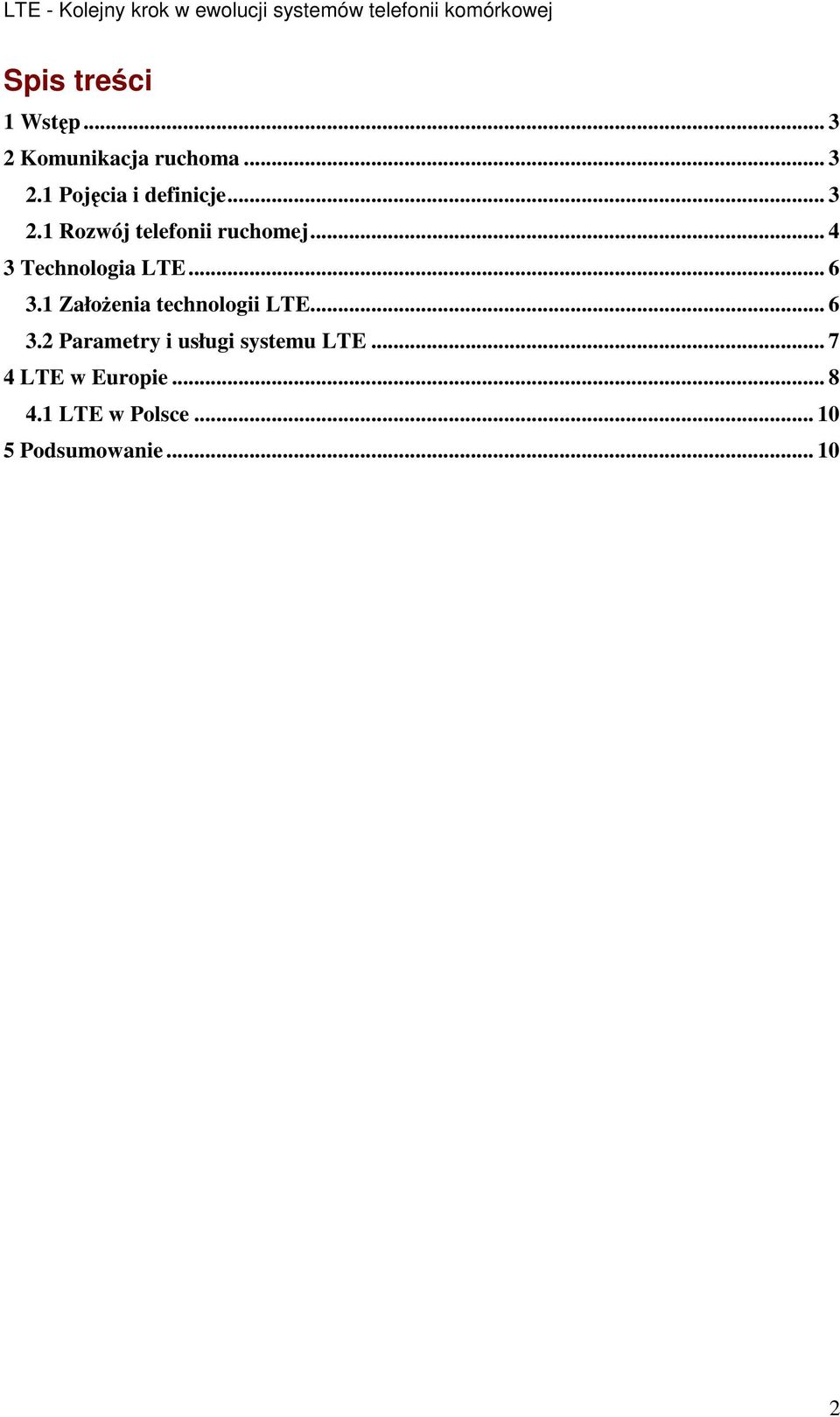1 ZałoŜenia technologii LTE... 6 3.2 Parametry i usługi systemu LTE.