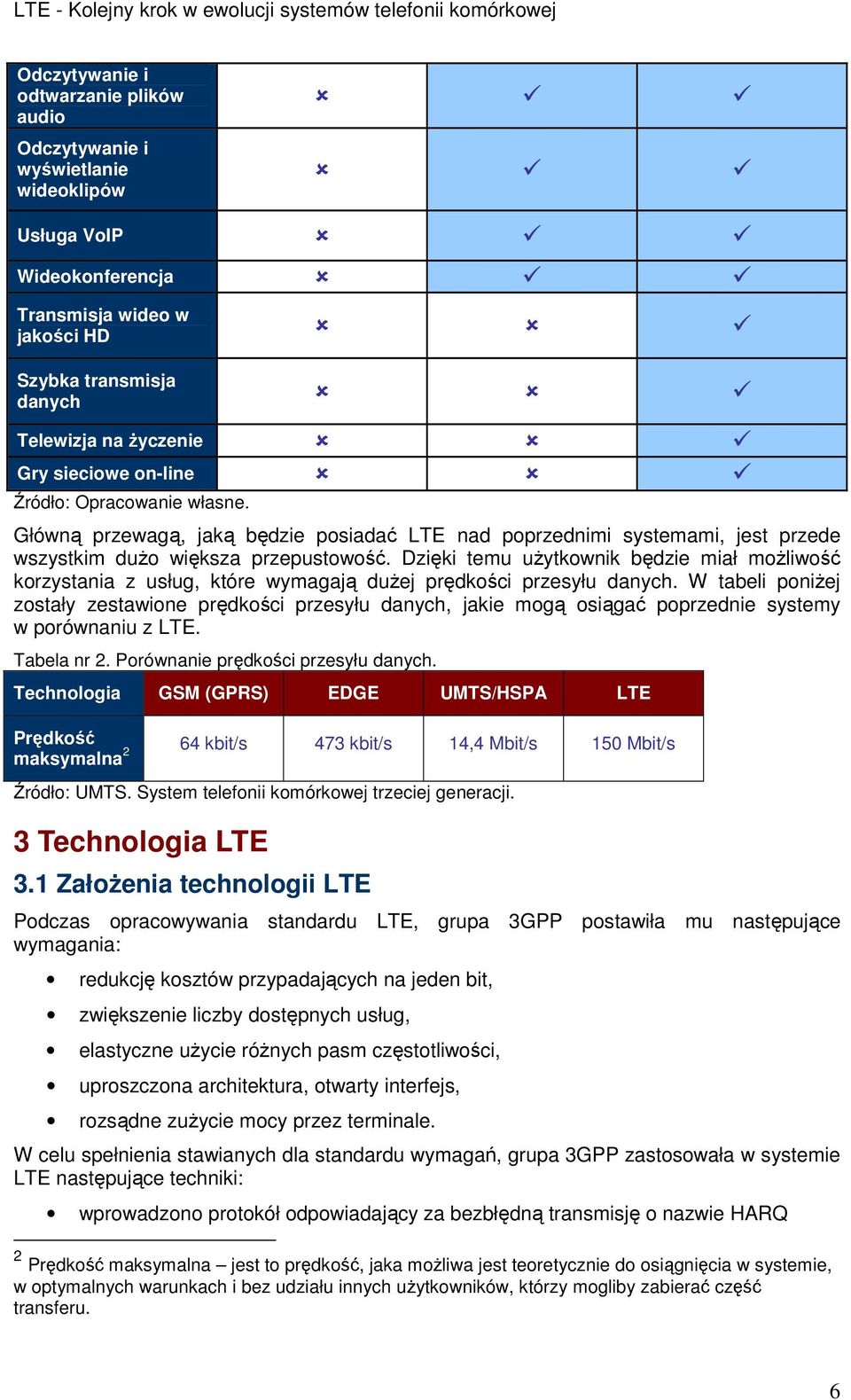 Dzięki temu uŝytkownik będzie miał moŝliwość korzystania z usług, które wymagają duŝej prędkości przesyłu danych.